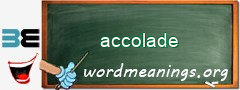 WordMeaning blackboard for accolade